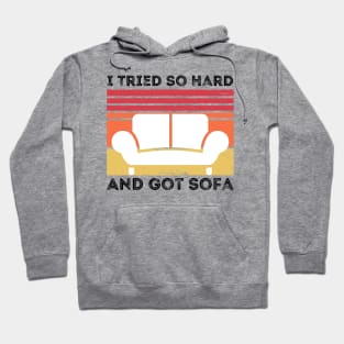 I Tried So Hard And Got Sofa Hoodie